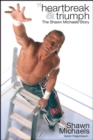 Image for Heartbreak &amp; Triumph: The Shawn Michaels Story