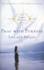 Image for Pray with Purpose, Live with Passion