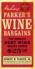 Image for Parker&#39;s Wine Bargains: The World&#39;s Best Wine Values Under $25