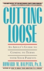 Image for Cutting Loose: An Adult&#39;s Guide to Coming to Terms with Your Parents