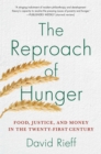 Image for The Reproach of Hunger : Food, Justice, and Money in the Twenty-First Century