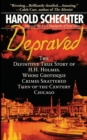 Image for Depraved : The Definitive True Story of H.H. Holmes, Whose Grotesque Crimes Shattered Turn-of-the-Century Chicago