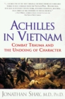 Image for Achilles in Vietnam: Combat Trauma and the Undoing of Character