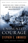 Image for Undaunted Courage: Meriwether Lewis Thomas Jefferson and the Opening