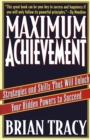 Image for Maximum Achievement: Strategies and Skills that Will Unlock Your Hidden