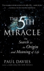Image for Fifth Miracle: The Search for the Origin and Meaning of Life