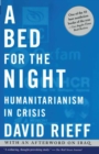 Image for Bed for the Night: Humanitarianism in Crisis
