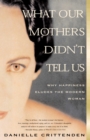 Image for What Our Mothers Didn&#39;t Tell Us: Why Happiness Eludes the Modern Woman