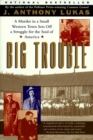 Image for Big Trouble: A Murder in a Small Western Town Sets Off a Strugg