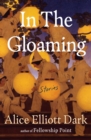 Image for In the gloaming: stories