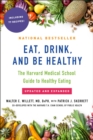 Image for Eat, drink, and be healthy: the Harvard Medical School guide to healthy eating