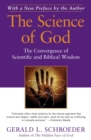 Image for The science of God: the convergence of scientific and biblical wisdom.