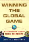 Image for Winning the global game: a strategy for linking people and profits