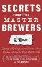 Image for Secrets from the Master Brewers: America&#39;s Top Professional Brewers Share Recipes and Tips for Great Homebrewing