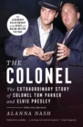 Image for Colonel: The Extraordinary Story of Colonel Tom Parker and Elvis Presley