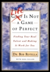 Image for Life is not a game of perfect: find your real talent and make it work for you.