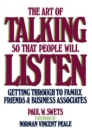 Image for Art of Talking So That People Will Listen: Getting Through to Family, Friends &amp; Business Associates