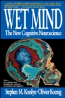 Image for Wet mind: the new cognitive neuroscience