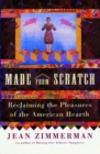 Image for Made from Scratch: Reclaiming the Pleasures of the American Hearth