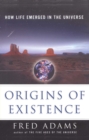 Image for Origins of existence: how life emerged in the universe