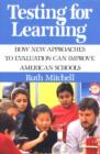 Image for Testing for learning: how new approaches to evaluation can improve American schools