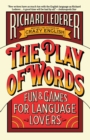 Image for The play of words: fun &amp; games for language lovers