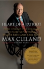 Image for Heart of a patriot: how I found the courage to survive Vietnam, Walter Reed and Karl Rove