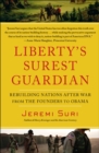 Image for Liberty&#39;s Surest Guardian: American Nation-Building from the Founders to Obama