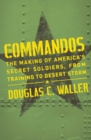 Image for Commandos: The Making Of America&#39;s Secrets