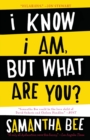Image for I Know I Am, But What Are You?