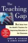 Image for The Teaching Gap : Best Ideas from the World&#39;s Teachers for Improving Education in the Classroom