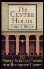 Image for Center Holds: The Power Struggle Inside the Rehnquist Court