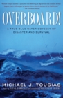 Image for Overboard! : A True Blue-water Odyssey of Disaster and Survival