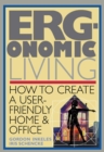Image for Ergonomic Living: How to Create a User-Friendly Home &amp; Officer