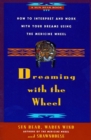 Image for Dreaming With the Wheel: How to Interpret Your Dreams Using the Medicine Wheel