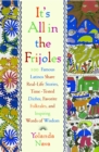 Image for It&#39;s All In The Frijoles: 100 Famous Latinos Share Real Life Stories Time Tested Dichos Favorite Folkta
