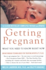 Image for Getting Pregnant: What You Need To Know Right Now