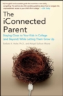 Image for The iConnected Parent : Staying Close to Your Kids in College (and Beyond) While Letting Them Grow Up