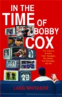 Image for In the Time of Bobby Cox