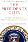 Image for The presidents club: inside the world&#39;s most exclusive fraternity