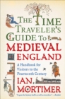 Image for Time Traveler&#39;s Guide to Medieval England: A Handbook for Visitors to the Fourteenth Century