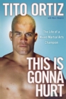 Image for This is Gonna Hurt: The Life of a Mixed Martial Arts Champion