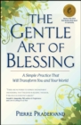 Image for Gentle Art of Blessing: A Simple Practice That Will Transform You and Your World