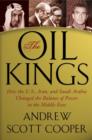 Image for The Oil Kings : How the U.S., Iran, and Saudi Arabia Changed the Balance of Power in the Middle East