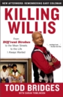 Image for Killing Willis: from Diff&#39;rent strokes to the mean streets to the life I always wanted