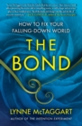 Image for The Bond : How to Fix Your Falling-Down World