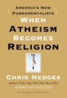 Image for When Atheism Becomes Religion: America&#39;s New Fundamentalists
