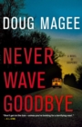Image for Never Wave Goodbye: A Novel of Suspense