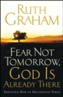 Image for Fear Not Tomorrow, God Is Already There