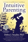 Image for Intuitive parenting: listening to the wisdom of your heart